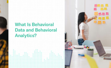 What Is Behavioral Data and Behavioral Analytics?