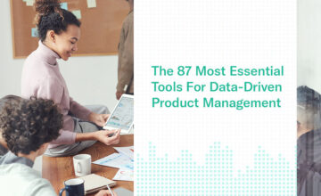 The 87 Most Essential Tools For Data-Driven Product Management