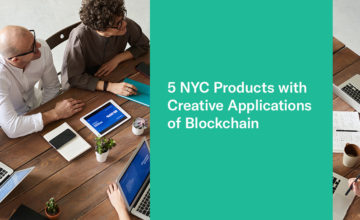 5 NYC Products with Creative Applications of Blockchain