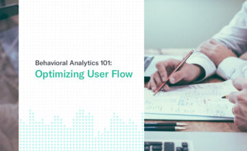 Behavioral Analytics 101: Optimizing User Flow