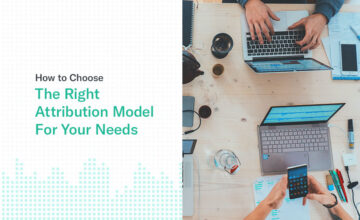 How To Choose The Right Attribution Model For Your Needs