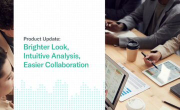 Product Update: Brighter Look, Intuitive Analysis, Easier Collaboration