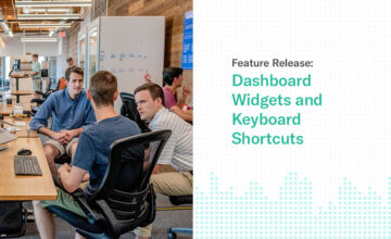 Biweekly Product Update – Dashboard Widgets and Keyboard Shortcuts