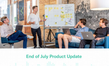End of July Product Update
