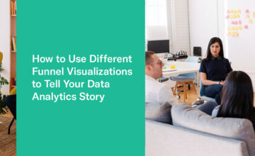 How to Use Different Funnel Visualizations to Effectively Tell Your Data Analytics Story