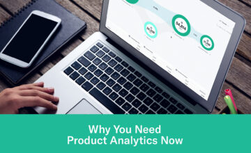 Why You Need Product Analytics Now