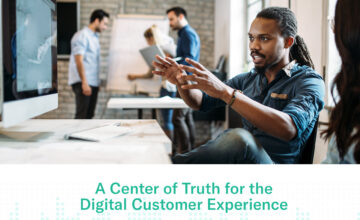 A Center of Truth for the Digital Customer Experience