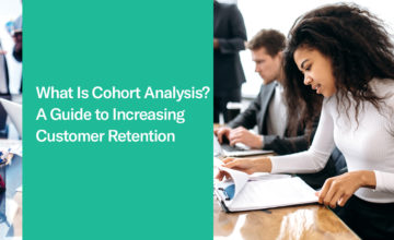 What Is Cohort Analysis? A Guide to Increasing Customer Retention
